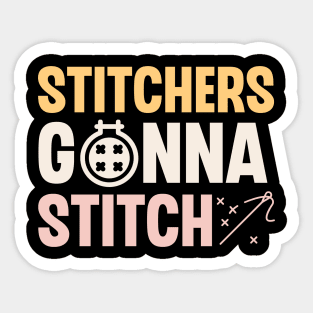 Stitchers Gonna Stitch Sticker